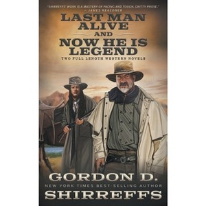 Last Man Alive and Now He Is Legend - by  Gordon D Shirreffs (Paperback) - 1 of 1