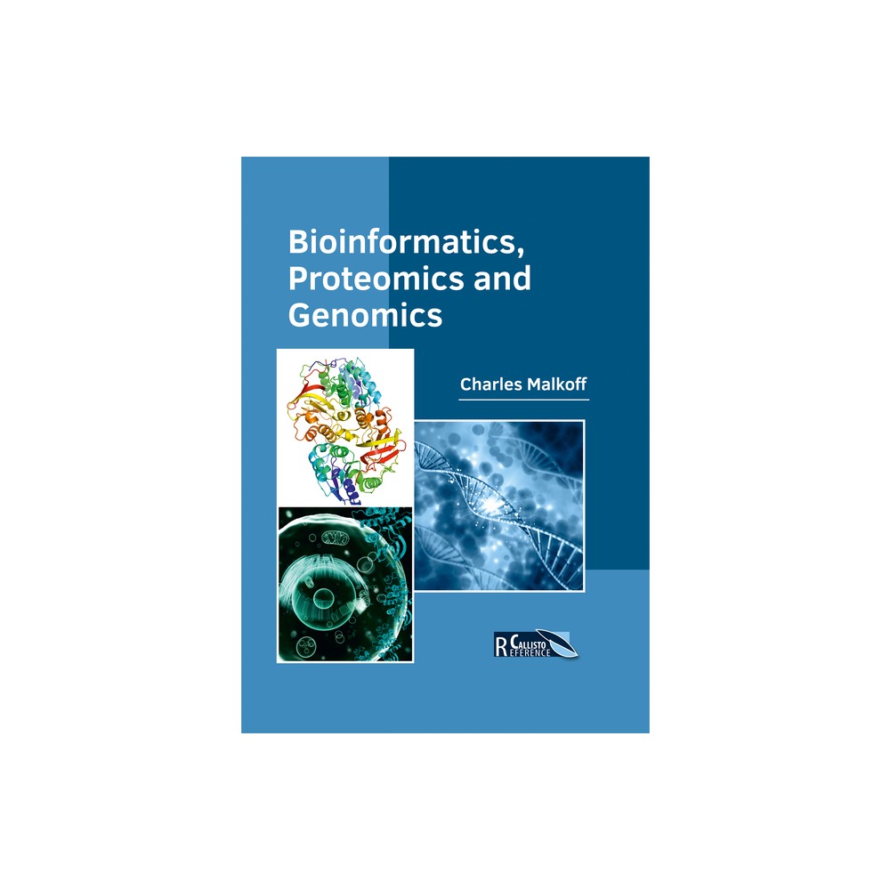 Bioinformatics, Proteomics and Genomics - by Charles Malkoff (Hardcover)