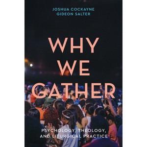 Why We Gather - by  Joshua Cockayne & Gideon Salter (Paperback) - 1 of 1