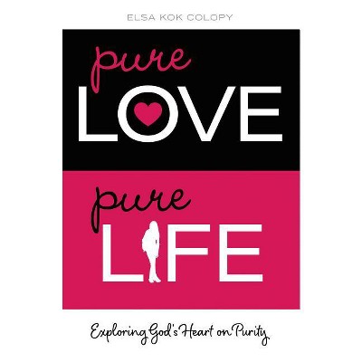 Pure Love, Pure Life - by  Elsa Kok Colopy (Paperback)