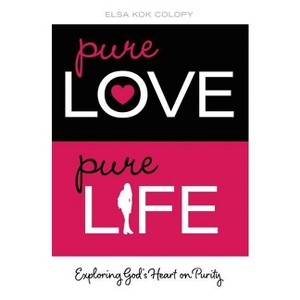Pure Love, Pure Life - by  Elsa Kok Colopy (Paperback) - 1 of 1