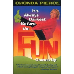It's Always Darkest Before the Fun Comes Up - by  Chonda Pierce (Paperback) - 1 of 1