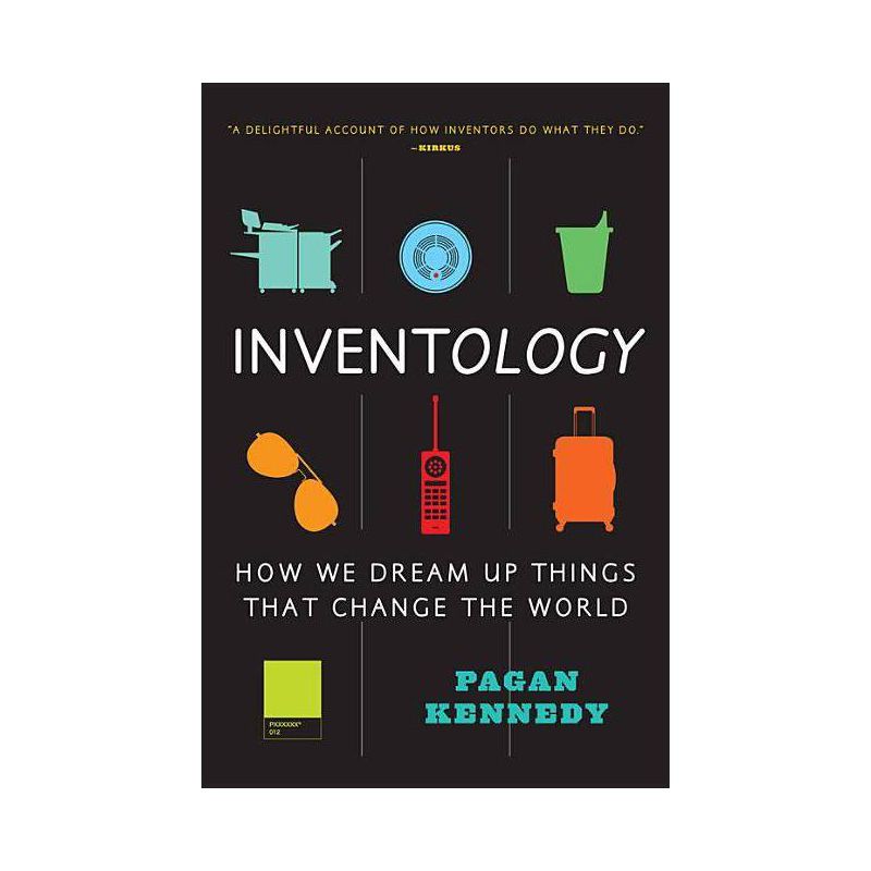 Inventology - by  Pagan Kennedy (Paperback), 1 of 2