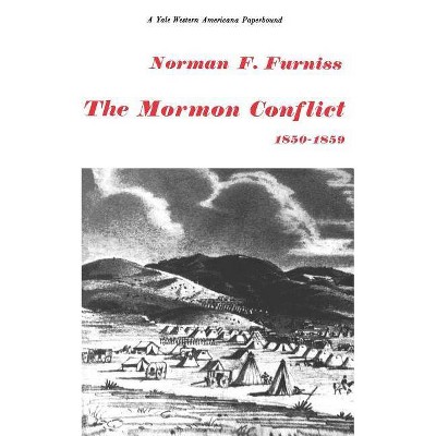 The Mormon Conflict 1850-1859 - by  Norman F Furniss (Paperback)