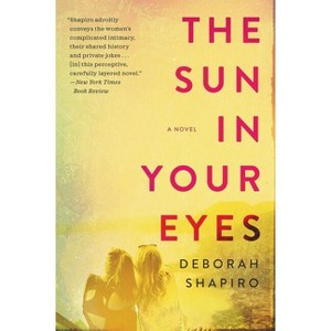 The Sun in Your Eyes - by  Deborah Shapiro (Paperback) - 1 of 1