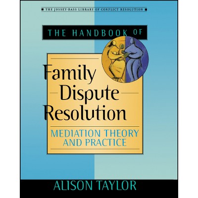 The Handbook of Family Dispute Resolution - by  Alison Taylor (Paperback)