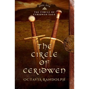 The Circle of Ceridwen - (Circle of Ceridwen Saga) by Octavia Randolph - 1 of 1
