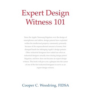 Expert Design Witness 101 - by  Fidsa Cooper C Woodring (Paperback) - 1 of 1