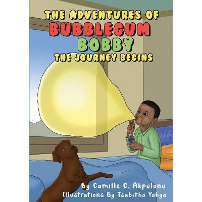 The Adventures of Bubblegum Bobby - by  Camille Akpulonu (Paperback)