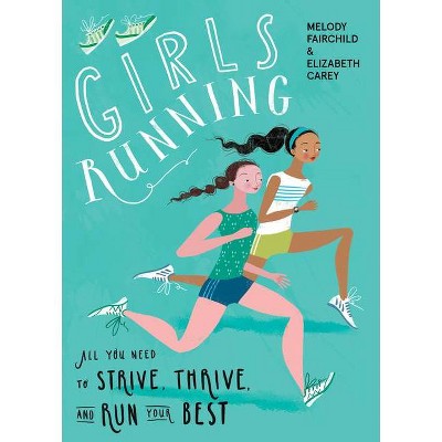 Girls Running - by  Melody Fairchild & Elizabeth Carey (Paperback)