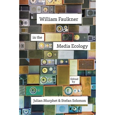 William Faulkner in the Media Ecology - (Southern Literary Studies) by  Julian Murphet & Stefan Solomon (Hardcover)