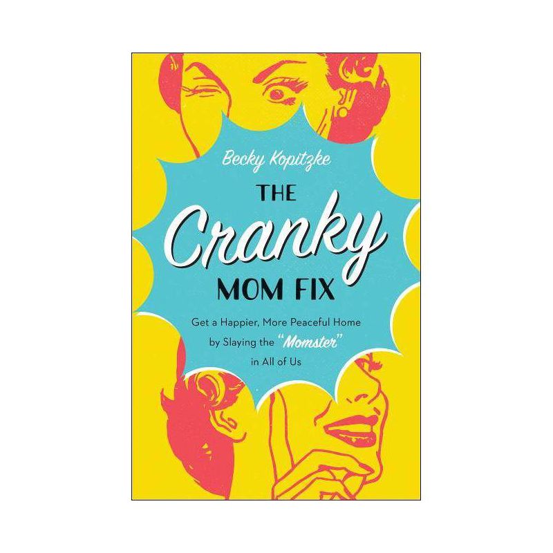 The Cranky Mom Fix - by  Becky Kopitzke (Paperback), 1 of 2