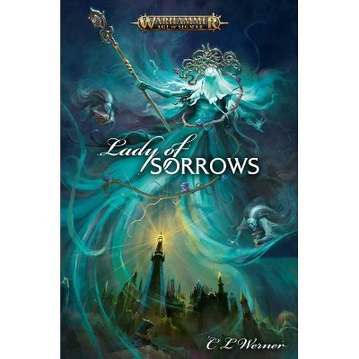 Lady of Sorrows - (Warhammer: Age of Sigmar) by  C L Werner (Paperback)