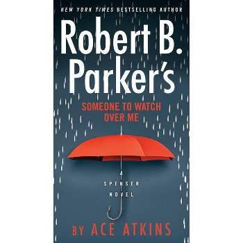 Robert B. Parker's Someone to Watch Over Me - (Spenser) by  Ace Atkins (Paperback)