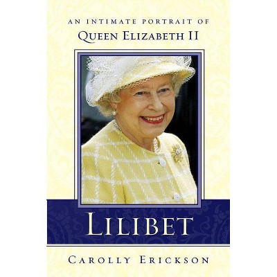 Lilibet - by  Carolly Erickson (Paperback)