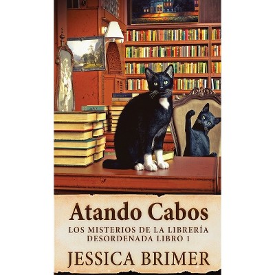 Atando Cabos - (Los Misterios de la Librería Desordenada) by Jessica Brimer