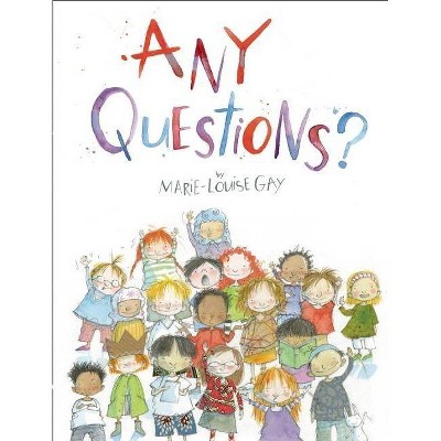 Any Questions? - by  Marie-Louise Gay (Hardcover)