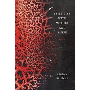 Still Life with Mother and Knife - (Sea Cliff Fund) by  Chelsea Rathburn (Paperback) - 1 of 1