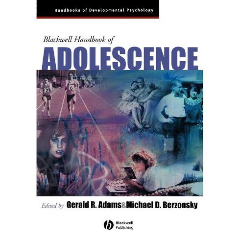 Blackwell Handbook of Adolescence - (Wiley Blackwell Handbooks of  Developmental Psychology) by Gerald R Adams & Michael Berzonsky (Paperback)