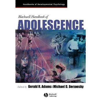 Blackwell Handbook of Adolescence - (Wiley Blackwell Handbooks of Developmental Psychology) by  Gerald R Adams & Michael Berzonsky (Paperback)