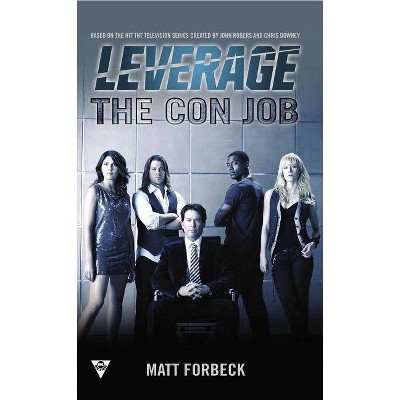 The Con Job - (Leverage Novel) by  Matt Forbeck & Electric Entertainment (Paperback)