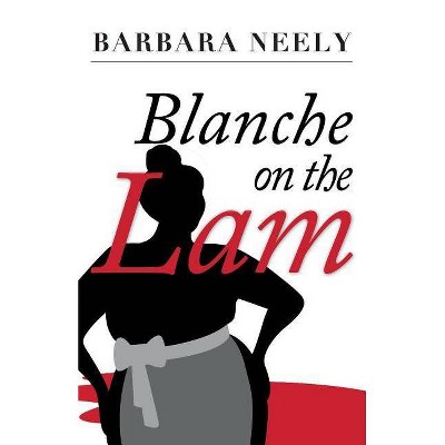 Blanche on the Lam - (Blanche White Mystery) by  Barbara Neely (Paperback)