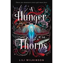 A Hunger of Thorns - by  Lili Wilkinson (Hardcover)