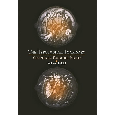 The Typological Imaginary - by  Kathleen Biddick (Hardcover)