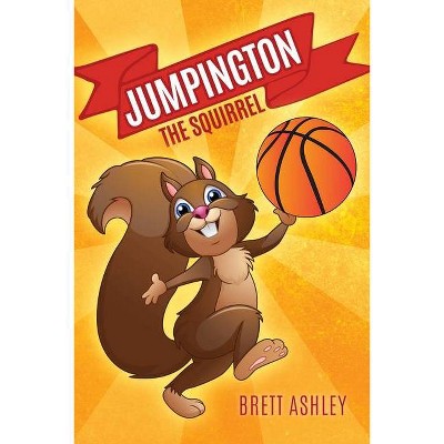 Jumpington, The Squirrel - by  Brett Ashley (Paperback)