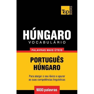 Vocabulário Português-Húngaro - 9000 palavras mais úteis - (European Portuguese Collection) by  Andrey Taranov (Paperback)