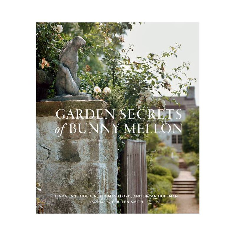 Garden Secrets of Bunny Mellon - by  Linda Jane Holden & Bryan Huffman & Thomas Lloyd (Hardcover), 1 of 2