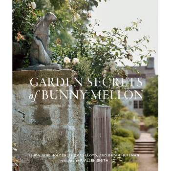 Garden Secrets of Bunny Mellon - by  Linda Jane Holden & Bryan Huffman & Thomas Lloyd (Hardcover)