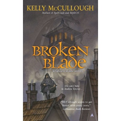 Broken Blade - (Fallen Blade Novel) by  Kelly McCullough (Paperback)