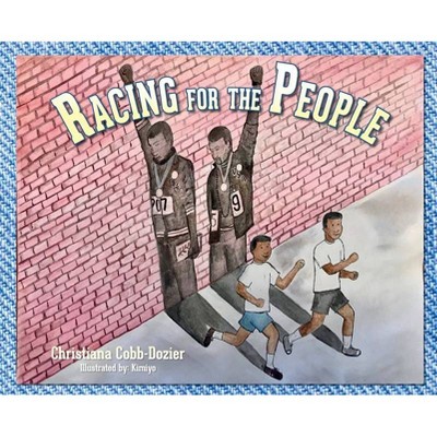 Racing for the People - by  Christiana Cobb-Dozier & Kimiyo Bowlby (Hardcover)