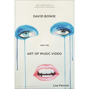 David Bowie and the Art of Music Video - (New Approaches to Sound, Music, and Media) by  Lisa Perrott (Hardcover) - 1 of 1