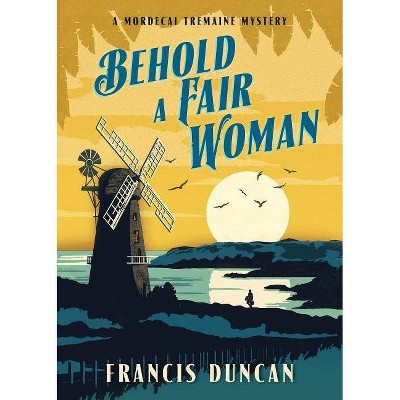 Behold a Fair Woman - (Mordecai Tremaine Mystery) by  Francis Duncan (Paperback)