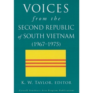 Voices from the Second Republic of South Vietnam (1967-1975) - by  K W Taylor (Paperback) - 1 of 1