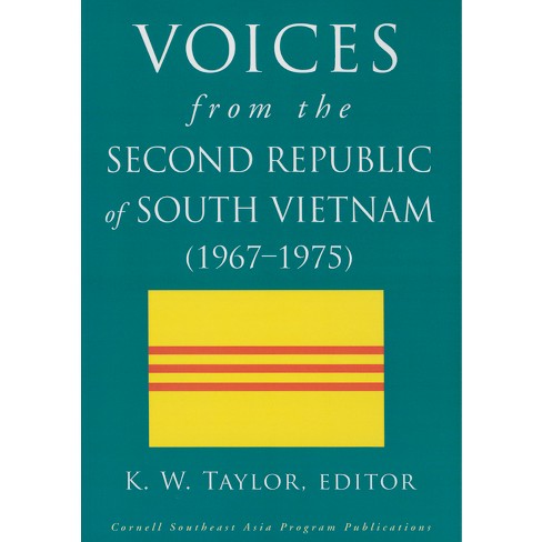 Voices from the Second Republic of South Vietnam (1967-1975) - by  K W Taylor (Paperback) - image 1 of 1