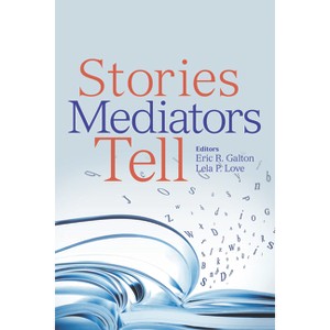 Stories Mediators Tell - by  Eric Galton & Lela P Love (Paperback) - 1 of 1