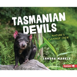 Tasmanian Devils - (Animal Scavengers in Action) by  Sandra Markle (Paperback) - 1 of 1
