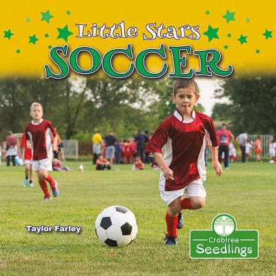 Little Stars Soccer - by  Taylor Farley (Paperback)