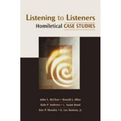 Listening to Listeners - (Channels of Listening) by  John S McClure & Ronald J Allen & Dale P Andrews (Paperback)