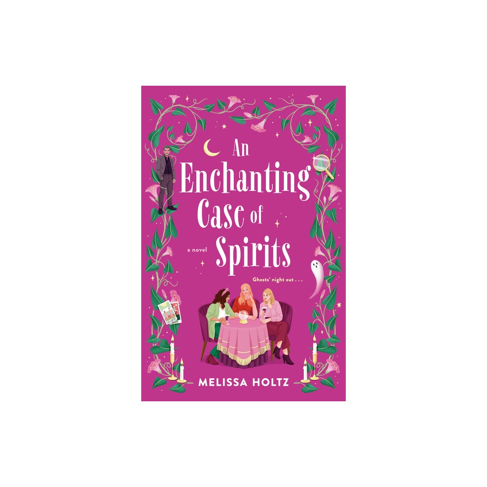 An Enchanting Case of Spirits - by Melissa Holtz (Paperback)