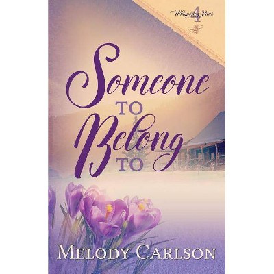 Someone to Belong To - by  Melody Carlson (Paperback)