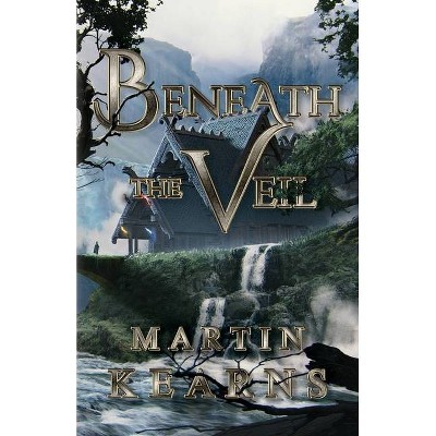 Beneath the Veil - by  Martin Kearns (Paperback)