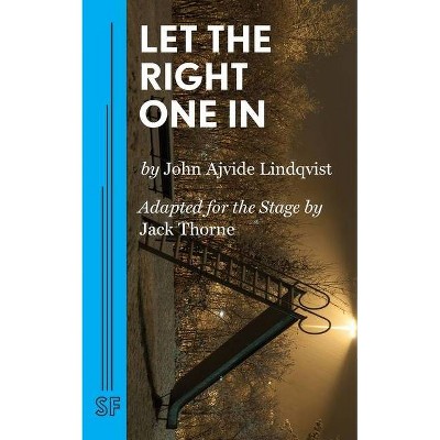 Let The Right One In - by  John A Lindqvist & Jack Thorne (Paperback)