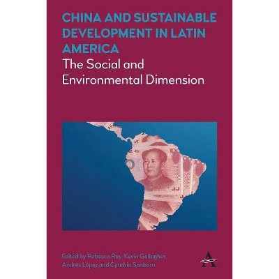 China and Sustainable Development in Latin America - (Anthem Frontiers of Global Political Economy and Development) (Paperback)