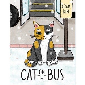 Cat on the Bus - by  Aram Kim (Hardcover) - 1 of 1