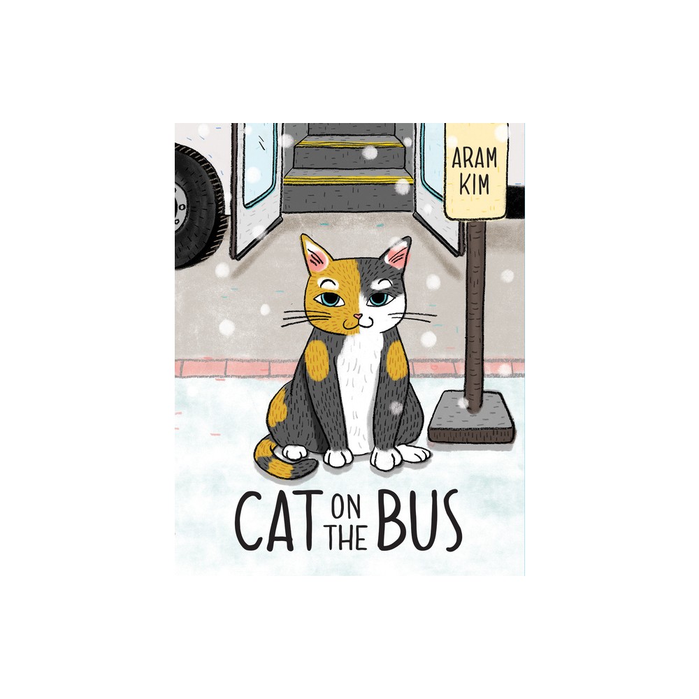 Cat on the Bus - by Aram Kim (Hardcover)