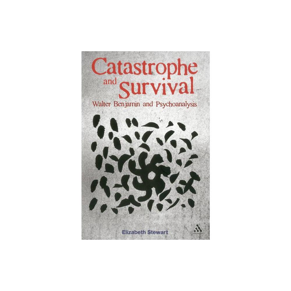 Catastrophe and Survival: Walter Benjamin and Psychoanalysis - by Elizabeth Stewart (Paperback)